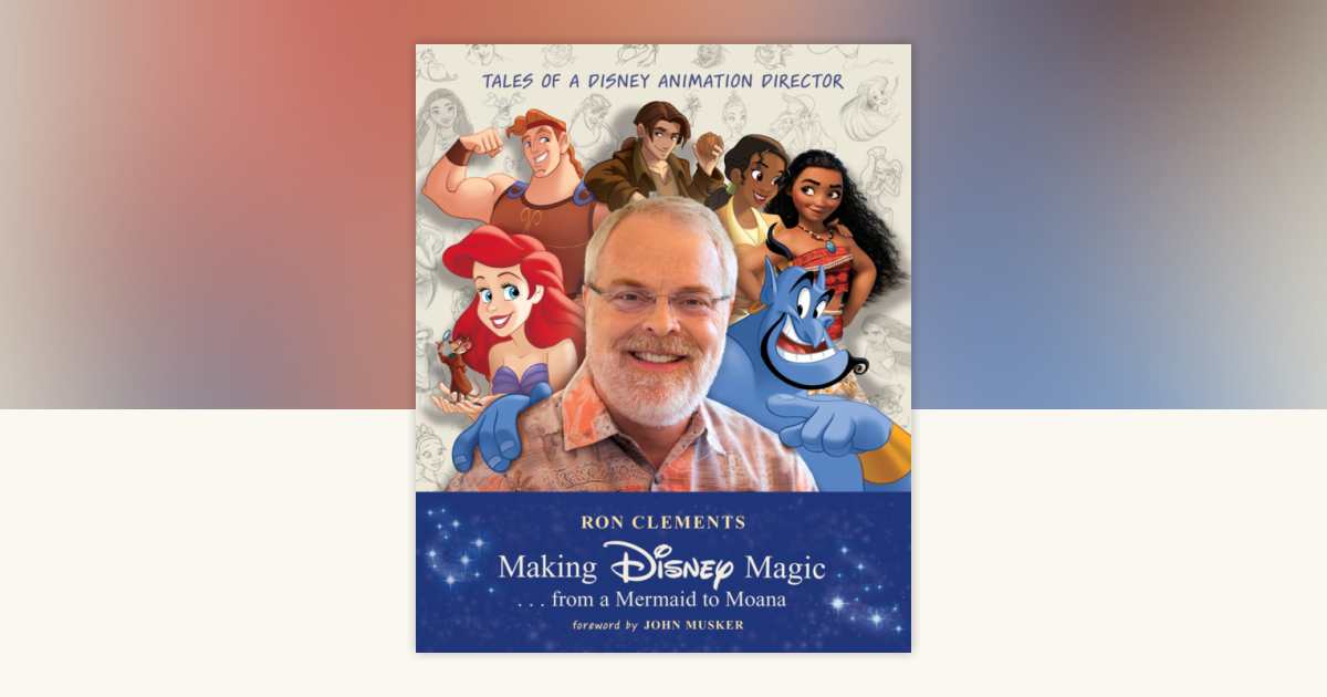 Ron Clements with the cover of Making Disney Magic from a Mermaid to Moana and Disney animated characters
