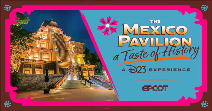 Official D23 artwork for The Mexico Pavilion: A Taste of History event at EPCOT