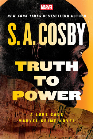 Cover of Truth to Power: A Luke Cage Marvel Crime Novel by S.A. Cosby